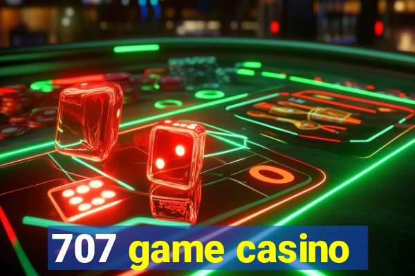 707 game casino